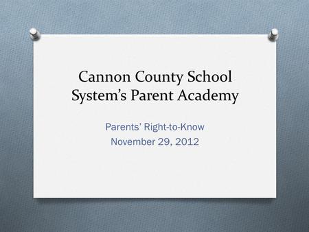 Cannon County School System’s Parent Academy Parents’ Right-to-Know November 29, 2012.