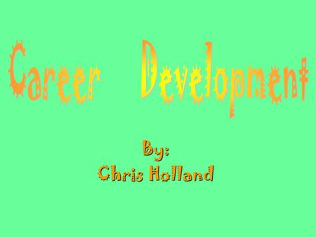 By: Chris Holland. 6-Step Process to making good career decisions Step 1- Become aware of the need to make a decision Step 2- Identify what you value.