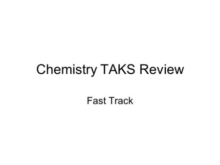 Chemistry TAKS Review Fast Track. Density Density = mass volume D = M V.