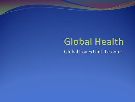 Global Issues Unit Lesson 4