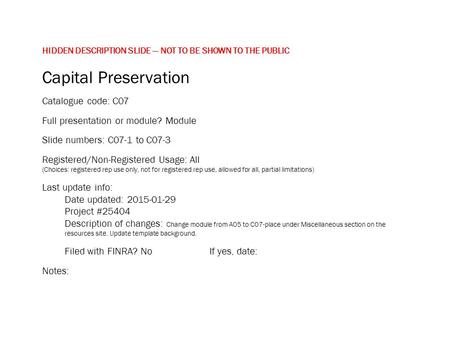 HIDDEN DESCRIPTION SLIDE — NOT TO BE SHOWN TO THE PUBLIC Capital Preservation Catalogue code: C07 Full presentation or module? Module Slide numbers: C07-1.