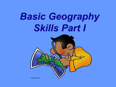 Basic Geography Skills Part I What is Geography? “Geo” “graphy” Greek Earth To describe or write.