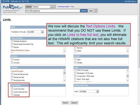We now will discuss the Text Options Limits. We recommend that you DO NOT use these Limits. If you click on Links to free full text, you will eliminate.
