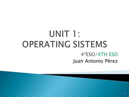 UNIT 1: OPERATING SISTEMS