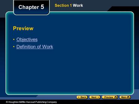 © Houghton Mifflin Harcourt Publishing Company Preview Objectives Definition of Work Chapter 5 Section 1 Work.