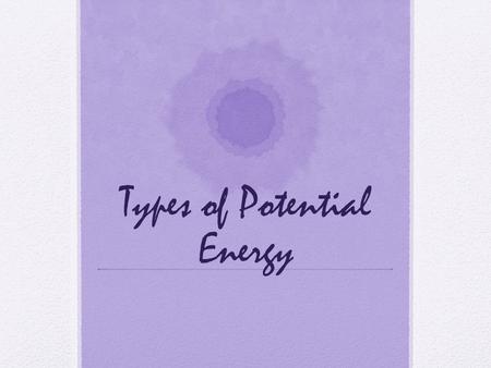 Types of Potential Energy