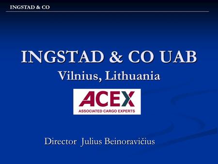 INGSTAD & CO INGSTAD & CO UAB Vilnius, Lithuania Director Julius Beinoravičius.