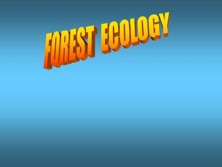 r Questions: 1.What is a forest? 2.What is forest ecology? 3.What are trees? 4.What are four main parts of a tree? 5.How does a tree grow? 6.What is competition.