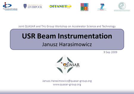 USR Beam Instrumentation Janusz Harasimowicz Joint QUASAR and THz Group Workshop on Accelerator.