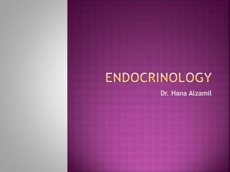 Endocrinology Dr. Hana Alzamil.