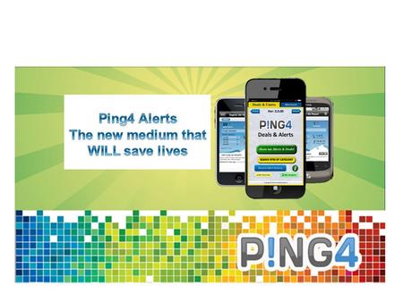 Ping4Alerts Imagine a child has just been abducted or the local bank is robbed, a tornado has touched down ten miles out, or the road race in a local.