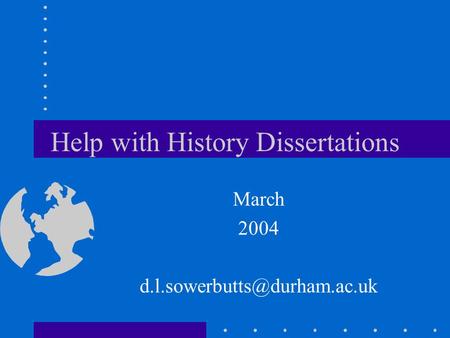 Help with History Dissertations March 2004