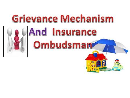  To protect the interest of policyholder.  To have speedy and effective grievance redressal system  IRDA has issued guidelines on 27 th July,2010.