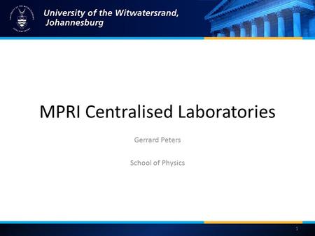 MPRI Centralised Laboratories Gerrard Peters School of Physics 1.