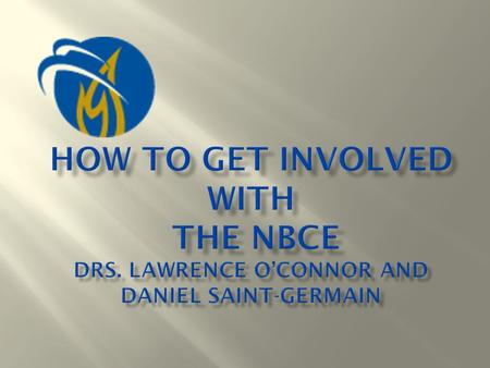  Established in 1963, the NBCE develops, administers and scores legally defensible, standardized written and practical examinations for candidates seeking.