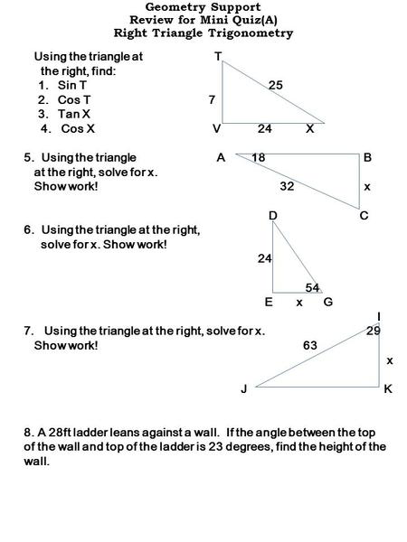 Using the triangle at T the right, find: 1. Sin T 25 2. Cos T 7 3. Tan X 4. Cos X V 24 X 5. Using the triangle A 18 B at the right, solve for x. Show work!