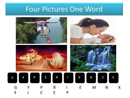 Four Pictures One Word E GYPRIEMNXEJCEPGYPRIEMNXEJCEP XPERIENCE.