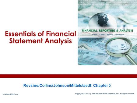 Essentials of Financial Statement Analysis Revsine/Collins/Johnson/Mittelstaedt: Chapter 5 McGraw-Hill/Irwin Copyright © 2012 by The McGraw-Hill Companies,