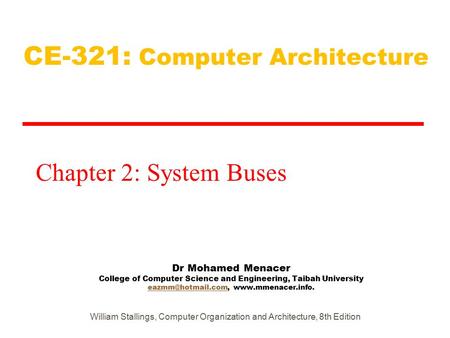 Dr Mohamed Menacer College of Computer Science and Engineering, Taibah University  CE-321: Computer.