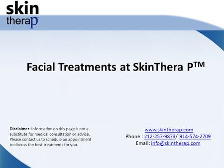 Facial Treatments at SkinThera P TM  Phone : 212-257-9873/ 914-574-2709212-257-9873914-574-2709