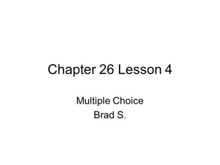 Chapter 26 Lesson 4 Multiple Choice Brad S.. 1. 86% of 12 to 17 year olds have: A. Tried marijuana. B. Never tried marijuana. C. Sold illegal drugs. D.