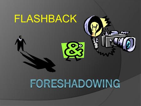 FLASHBACK. Flashback Now try breaking the word FLASHBACK apart. FLASH: a quick glimpse. BACK: a look back in the story at something that previously happened.