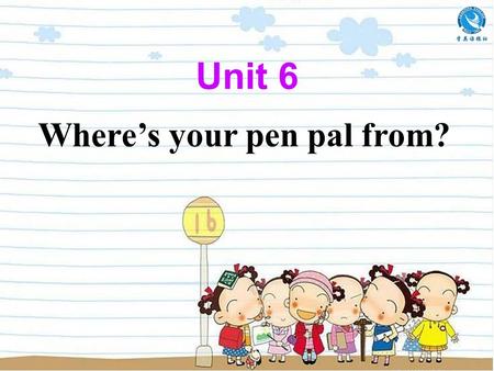 Unit 6 Where’s your pen pal from?. Period Two To learn to talk about countries, nationalities and languages.