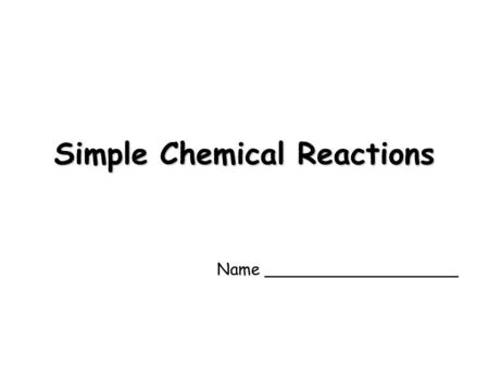 Simple Chemical Reactions