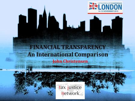 FINANCIAL TRANSPARENCY An International Comparison John Christensen.