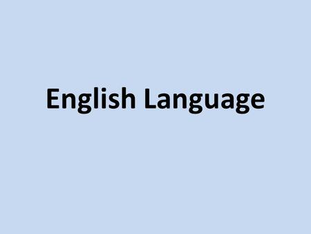 English Language. Summer Entry AQA GCSE English or English Language Section ASection B Exam 60% of GCSE 2 hrs 15 mins Tuesday 7 th June 2016 READING (