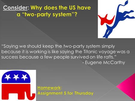 “Saying we should keep the two-party system simply because it is working is like saying the Titanic voyage was a success because a few people survived.