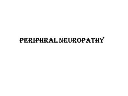 Periphral neuropathy. Peripheral Neuropathy Peripheral nerves are composed of sensory, motor, and autonomic elements. Diseases can affect the cell body.