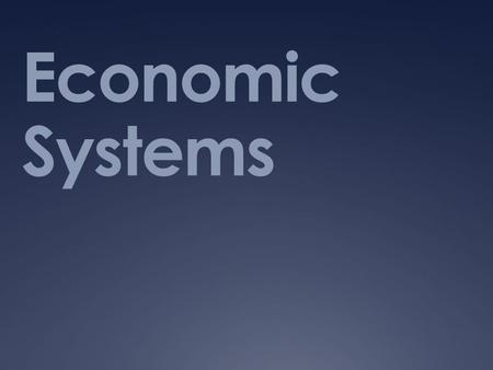 Economic Systems. Define  1. Traditional Economy  2. Command Economy  3. Free Market Economy  4. Mixed Economy Example.