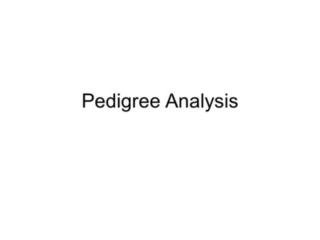 Pedigree Analysis. Why do Pedigrees? Punnett squares work well for organisms that have large numbers of offspring and controlled matings, but humans are.