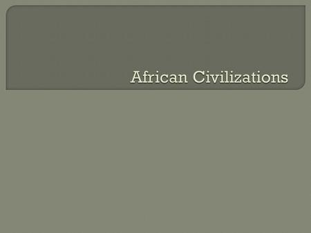  Second largest continent 4600 miles from east to west 5000 miles from north to south Africa occupies 1/5 of the earth’s landmass  Environments Deserts: