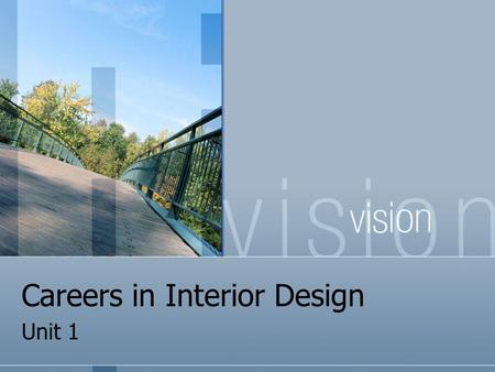 Careers in Interior Design Unit 1. To Find a Job/Career: consider your interests & aptitude (“natural talent”)