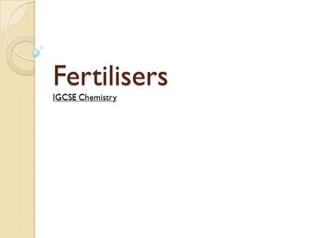 Fertilisers IGCSE Chemistry