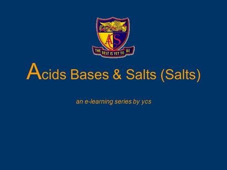 A cids Bases & Salts (Salts) an e-learning series by ycs.