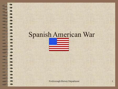 Foxborough History Department1 Spanish American War.