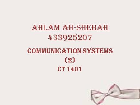 Ahlam ah-shebah 433925207 Communication systems (2) CT 1401.