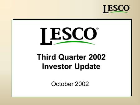 Third Quarter 2002 Investor Update October 2002. 2 Safe Harbor Statement P P ortions of this presentation are forward-looking and, as such, reflect only.