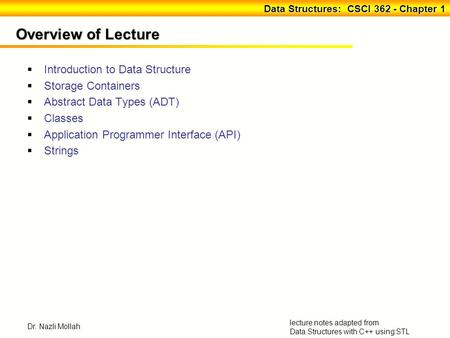 Data Structures: CSCI 362 - Chapter 1 Data Structures: CSCI 362 - Chapter 1 lecture notes adapted from Data Structures with C++ using STL Dr. Nazli Mollah.