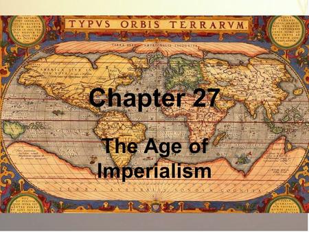 Chapter 27 The Age of Imperialism. Section 1 “The Scramble for Africa” Ignoring the claims of ethnic African groups, kingdoms, and city-states, Europeans.