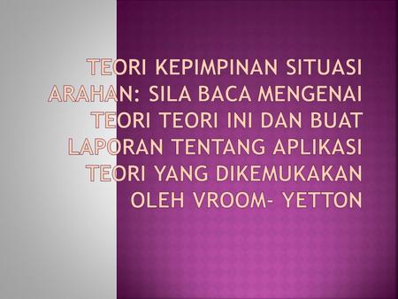  Fiedlers contingency model of leadership  Hersey and Blanchards situational leaderships theory  House path – goal theory of leadership  Yulk’s multiple.