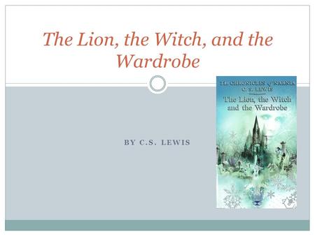 The Lion, the Witch, and the Wardrobe