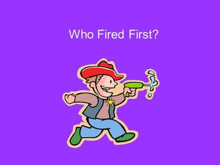 Who Fired First?. My awesome simile: Researching is like shopping for produce: Locate info Select the best (use PROP method!) Find enough.