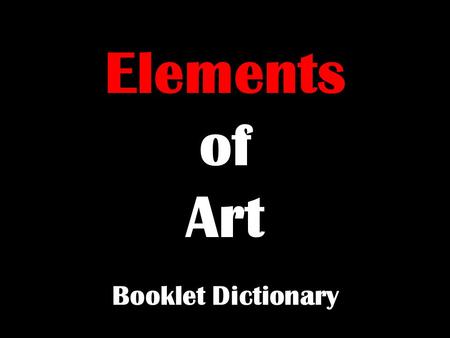 Elements of Art Booklet Dictionary. Line is the distance between two points. Lines can be: Directional Character Construction Contour Cross-contour Gestural.