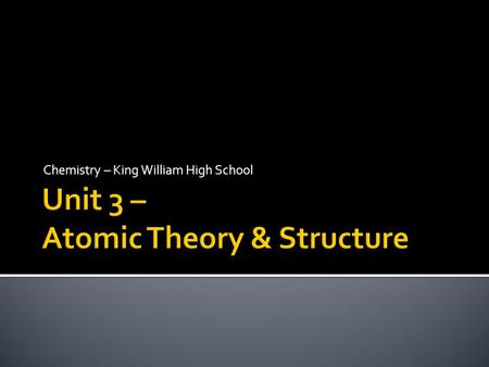 Chemistry – King William High School.  Foundations…  Law of conservation of mass – mass is neither created nor destroyed  Law of definite proportions.