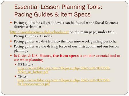 Essential Lesson Planning Tools: Pacing Guides & Item Specs Pacing guides for all grade levels can be found at the Social Sciences district website at: