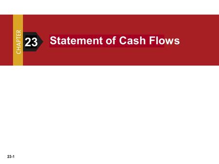 23-1 23 Statement of Cash Flows. 23-2 Primary purpose: To provide information about a company’s cash receipts and cash payments during a period. Secondary.